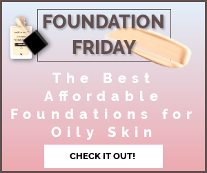Foundation Friday: The Best Affordable Foundations for Oily Skin